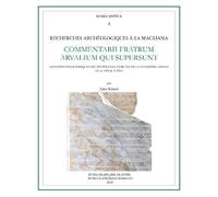 Recherches archéologiques à la Magliana 2: Commentarii fratrum arvalium qui supersunt - Les copies épigraphiques des protocoles annuels de la confrérie arvale (21 av.-304 ap. J.-Chr.)