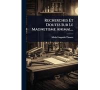 Recherches Et Doutes Sur Le Magnetisme Animal...