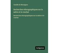 Recherches ethnographiques sur la salive et le crachat: Recherches ethnographiques sur la salive et le crachat