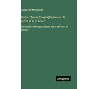 Recherches ethnographiques sur la salive et le crachat: Recherches ethnographiques sur la salive et le crachat