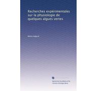 Recherches expérimentales sur la physiologie de quelques algues vertes