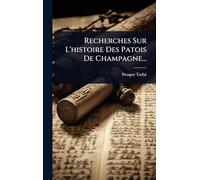 Recherches Sur L'histoire Des Patois De Champagne...