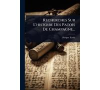 Recherches Sur L’histoire Des Patois De Champagne...