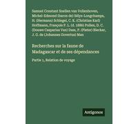 Recherches sur la faune de Madagascar et de ses dépendances: Partie 1, Relation de voyage