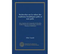 Recherches sur la valeur des traditions bouddiques palie et non-palie: deux chapitres de la biographie du Bouddha étudiés d'après les sources palies, sanscrites, chinoises et thibétaines