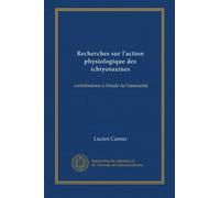 Recherches sur l'action physiologique des ichtyotoxines: contributions à l'étude de l'immunité