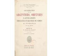 Recherches Sur Les Argentiers Orfèvres Lapidaires Émailleurs Et Graveu