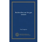 Recherches sur les gaz ionisés