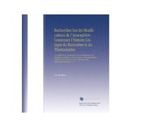 Recherches Sur les Modifications de l'atmosphère Contenant l'histoire Critique du Baromètre & du Thermomètre: Un Traité Sur la Construction de Ces ... la Corrections des Réfractions Moyennes. V. 3