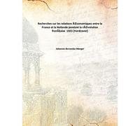 Recherches sur les relations économiques entre la France et la Hollande pendant la révolution française 1923 [Hardcover]