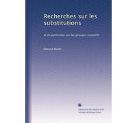 Recherches sur les substitutions: et en particulier sur les groupes transitifs