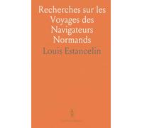 Recherches sur les Voyages des Navigateurs Normands: Observations sur la Marine et les Colonies Françaises