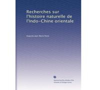 Recherches sur l'histoire naturelle de l'Indo-Chine orientale