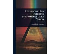 Recherches Sur Quelques PhÃ(c)nomènes De La Vision