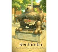 Rechimba: Cuando la aventura se convierte en destino