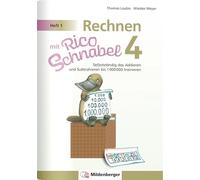 Rechnen mit Rico Schnabel 4, Heft 1 - Selbstständig das Addieren und Subtrahieren bis 1000000 trainieren