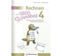Rechnen mit Rico Schnabel 4, Heft 2 - Selbstständig das Multiplizieren und Dividieren trainieren