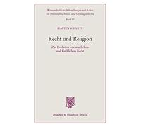 Recht Und Religion: Zur Evolution Von Staatlichem Und Kirchlichem Recht (Wissenschaftliche Abhandlungen Und Reden Zur Philosophie, Politik Und Geistesgeschichte, 97)