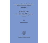 Rechte der Natur: Eine rechtsvergleichende Untersuchung unter besonderer Berücksichtigung der Rechte von Flüssen