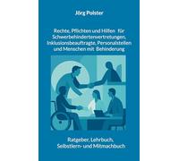 Rechte, Pflichten und Hilfen für Schwerbehindertenvertretungen, Inklusionsbeauftragte, Personalstellen und Menschen mit Behinderung: Ratgeber, Lehrbuch, Selbstlern- und Mitmachbuch: 3