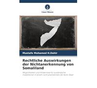 Rechtliche Auswirkungen der Nichtanerkennung von Somaliland: Möglichkeiten und Hindernisse für ausländische Investitionen in einem nicht anerkannten De-facto-Staat