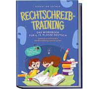 Rechtschreibtraining - Das Workbook für 5. / 6. Klasse Deutsch: Spielend und erfolgreich Rechtschreibung zuhause lernen - inkl. 3 Wochen Übungsplan, 5-Minuten-Diktaten & gratis Audio-Dateien