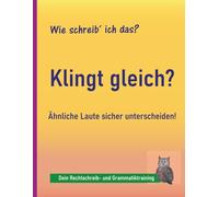 Rechtschreibung üben 4.-9. Klasse: Ähnliche Laute und Silben (b/p, d/t, g/k): Typische Fehler endlich vermeiden - gezieltes Training für sicheres ... LRS und Legasthenie (Wie schreib ich das?)