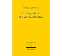 Rechtsprechung und Vertrauensschutz: Verfassungsrechtliche Anforderungen an die Verlässlichkeitsgewähr durch Rechtsprechung: 68 (Studien und Beiträge zum Öffentlichen Recht)