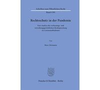 Rechtsschutz in der Pandemie: Eine Analyse der verfassungs- und verwaltungsgerichtlichen Rechtsprechung zu Coronamaßnahmen: 1591 (Schriften zum Öffentlichen Recht, 1591)