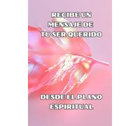RECIBE UN MENSAJE DE TU SER QUERIDO DESDE EL PLANO ESPIRITUAL