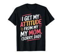 Recibo mi actitud de mi mamá Lo siento papá Camiseta