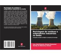 Reciclagem de resíduos e subprodutos industriais no betão: Produção de betão ecológico e poupança de energia