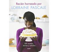 Recién horneado por Lorraine Pascale: 100 recetas dulces y saladas (Cocina de autor)