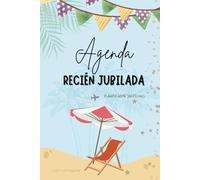 Recién jubilada: Agenda Planificador Sin fecha - Semana vista - Cuaderno diario - Tapa blanda - A color - Español - Regalo original y divertido