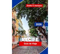 Recife Guía de viaje 2026: Tu guía esencial para la capital cultural de Brasil: ritmos de frevo, casco antiguo colonial y la salvaje costa atlántica