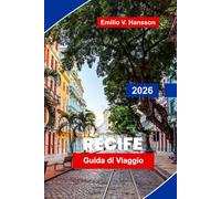Recife Guida di viaggio 2026: La tua guida essenziale alla capitale culturale del Brasile: ritmi del Frevo, la città vecchia coloniale e la selvaggia costa atlantica