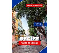 Recife Guide de voyage 2026: Votre guide essentiel de la capitale culturelle du Brésil : rythmes du frevo, vieille ville coloniale et la côte atlantique sauvage