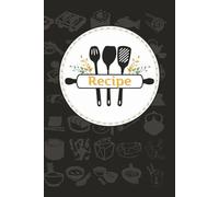Recipe: A Collection of Meals Made with Love | 6x9 inches, 100 pages ... Perfect Gift for Family, Friends and Food Enthusiast