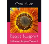 Recipe Blueprint: 28 Days of Recipes - Volume 1