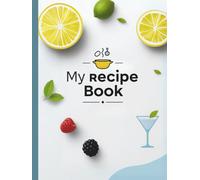 Recipe Book: 100 Recipes - Blank Notebook for recipes to write in - Personalize Your Cookbook
