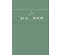 Recipe Book: A Simple Notebook to Write In 50+ Recipes with Prompts, Index & Conversion Charts: Blank Cookbook for Home Cooks and Families | 6x9” ... Personal Prompts & Measurement Conversion