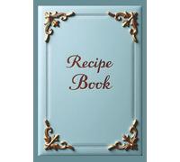 Recipe Book: Blank cookbook to write in your own recipes | 2 Index Pages, 100 Recipe Blank Pages, 7x10" size, with Page Numbering, with 4 blank pages ... | Gift for mom, home bakers and cooks