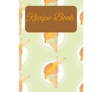 Recipe Book: Blank Recipe Book | Fill In Your Own Recipe In This Cook Book |