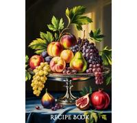 Recipe Book: Create Your Own Cookbook - Blank Recipe Journal with Writing Space for Ingredients & Secret Tips | Elegant Foodie Gift Idea