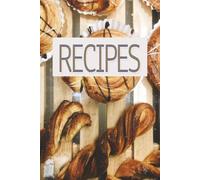 Recipe Book: Designed for home cooks, bakers, and food enthusiasts, 6" x 9" size and 120 pages