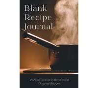 Recipe Book For Home Cooking - Blank Recipe Journal: Keep Track of Ingredients, Portions and Notes in One Kitchen Log