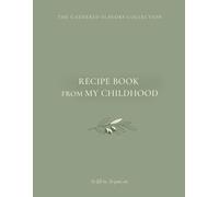 Recipe book from my Childhood: A Recipe Journal to Record Childhood Recipes, Memories and Family Traditions
