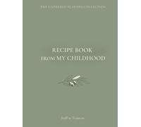 Recipe book from my Childhood: A Recipe Journal to Record Childhood Recipes, Memories and Family Traditions