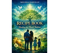 Recipe Book: Healing the Black Nation (The Systemic Decoding Series)