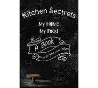 Recipe Book- Make your own, Kitchen Secrets-My Home My Food: Recipe Book - Make Your Own Cookbook & Blank Recipe Notebook with Notes, Empty Cooking ... 6x9 Inches, Stores 52 Recipes and 10 Notes